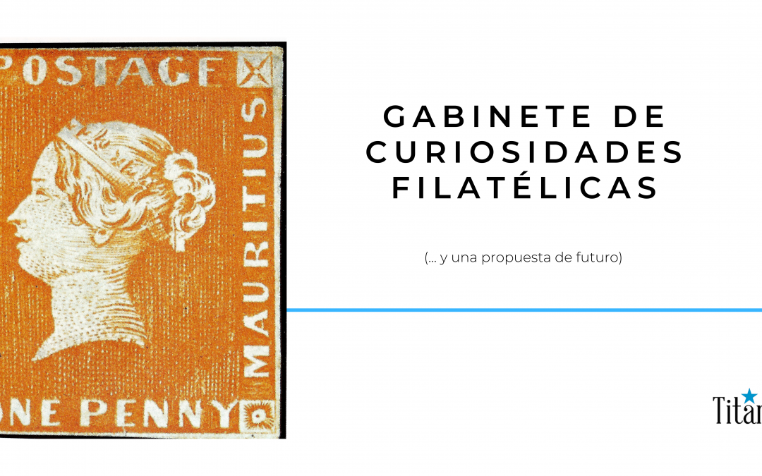 Gabinete de curiosidades filatélicas